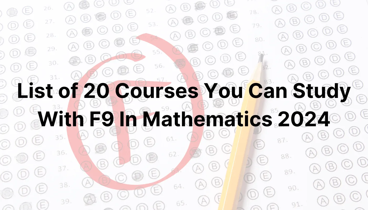 List of 20 Courses You Can Study With F9 In Mathematics 2024