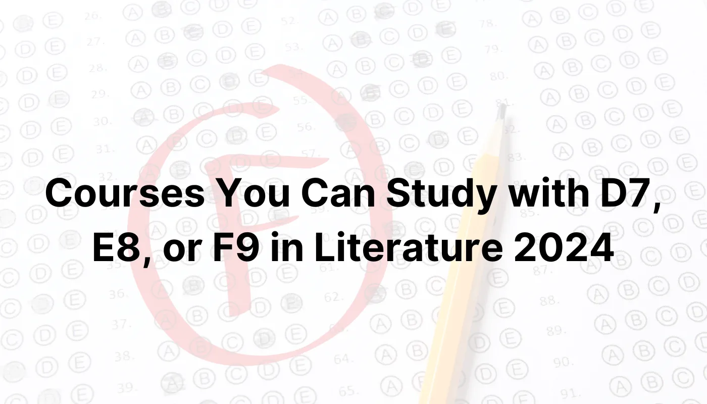 Courses You Can Study with D7, E8, or F9 in Literature 2024